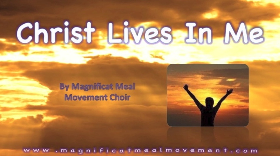 “Christ Lives In Me” Magnificat Meal Movement Choir