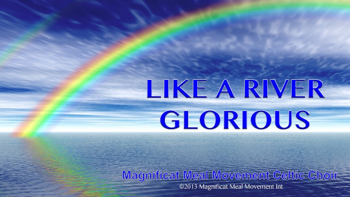 Like A River Glorious – Celtic Magnificat Meal Movement Choir