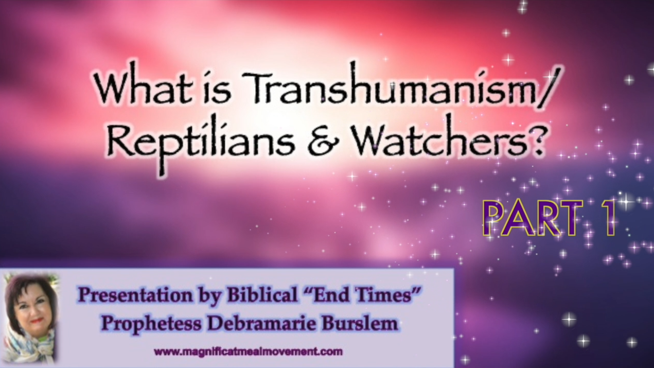 What is Transhumanism – Reptilians & Watchers  Magnificat Meal Movement Bible Study with Debramarie